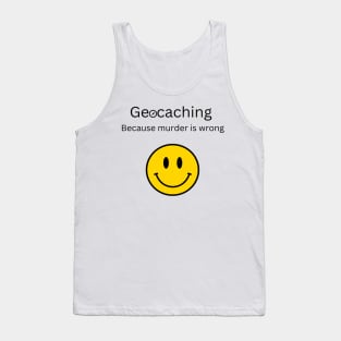 Geocaching Because Murder is Wrong Tank Top